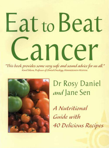Cancer: A Nutritional Guide with 40 Delicious Recipes (Eat to Beat)