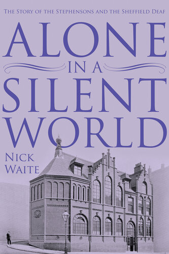 Alone in a Silent World: The Story of the Stephensons and the Sheffield Deaf