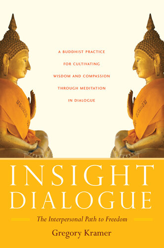 Insight Dialogue: The Interpersonal Path to Freedom