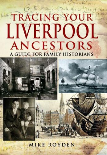 Tracing Your Liverpool Ancestors: A Guide for Family Historians