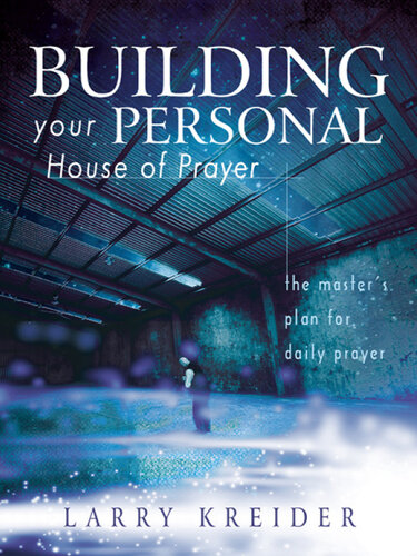 Building your Personal House of Prayer: The Master's Plan for Daily Prayer