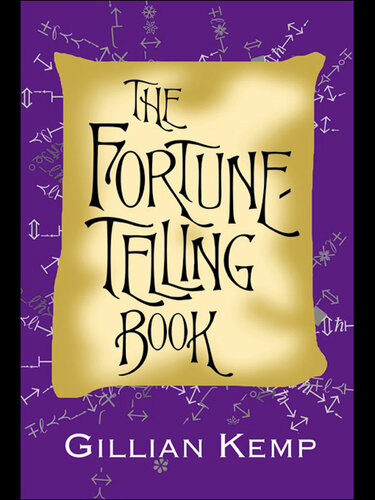 The Fortune-Telling Book: Reading Crystal Balls, Tea Leaves, Playing Cards, and Everyday Omens of Love and Luck