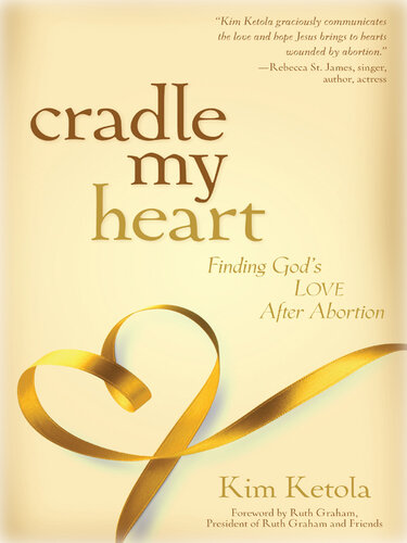 Cradle My Heart: Finding God's Love After Abortion