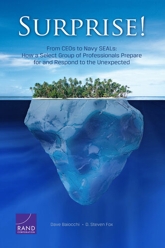 Surprise!: From CEOs to Navy SEALs: How a Select Group of Professionals Prepare for and Respond to the Unexpected