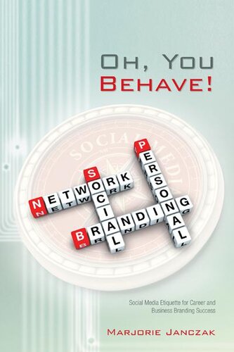 Oh, You Behave!: Social Media Etiquette for Career and Business Branding Success