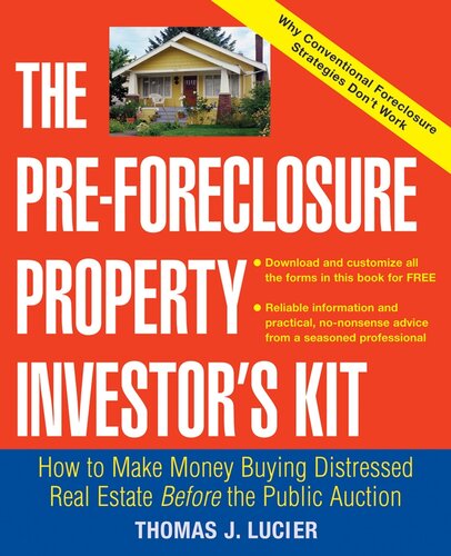 The Pre-Foreclosure Property Investor's Kit: How to Make Money Buying Distressed Real Estate — Before the Public Auction