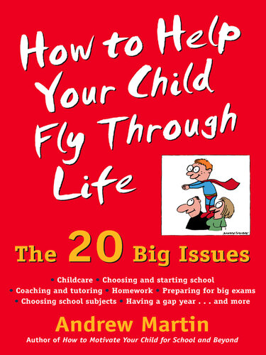 How to Help Your Child Fly Through Life: The 20 Big Issues