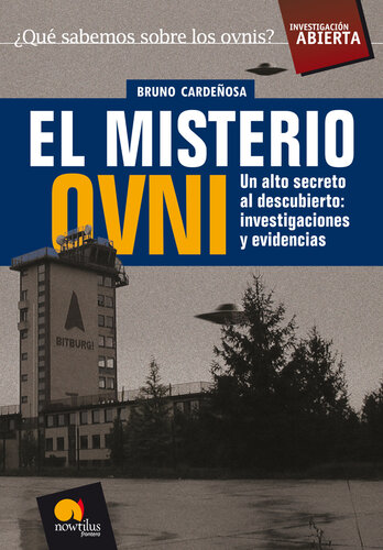 El misterio Ovni: Un alto secreto al descubierto: investigaciones y evidencias