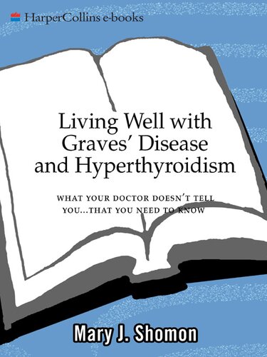 Living Well with Graves' Disease and Hyperthyroidism: What Your Doctor Doesn't Tell You...That You Need to Know