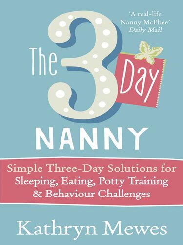 The 3-Day Nanny: Simple 3-Day Solutions for Sleeping, Eating, Potty Training and Behaviour Challenges