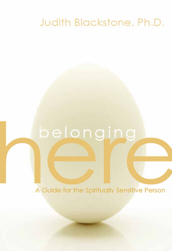 Belonging Here: A Guide for the Spiritually Sensitive Person