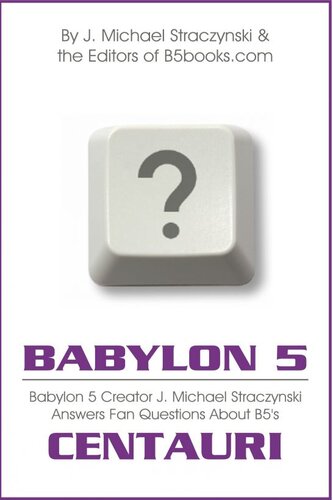 Babylon 5 Asked & Answered: Centauri Excerpt--B5 Creator J. Michael Straczynski Answers 5,296 Questions About Babylon 5