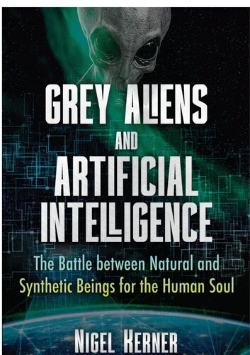 Grey Aliens and Artificial Intelligence: The Battle Between Natural and Synthetic Beings for the Human Soul