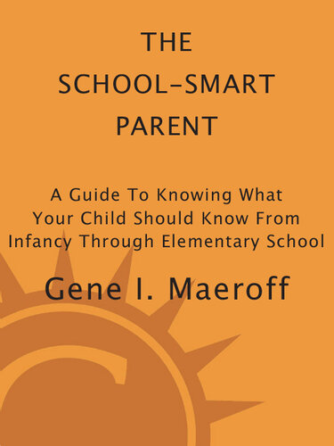 School Smart Parent: A Guide to Knowing What Your Child Should Know—from Infancy through Elementary School