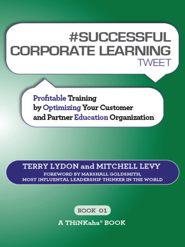 #SUCCESSFUL CORPORATE LEARNING tweet Book01: Profitable Training by Optimizing Your Customer and Partner Education Organization