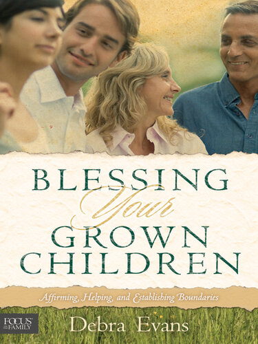 Blessing Your Grown Children: Affirming, Helping, and Establishing Boundaries