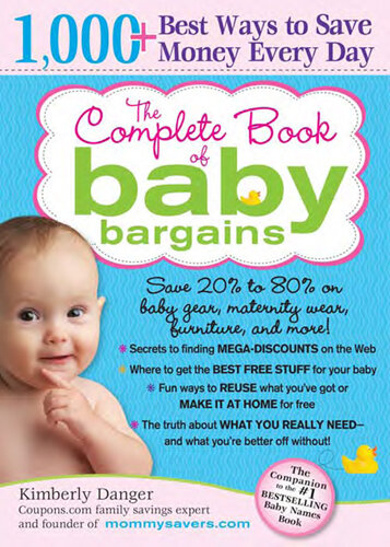 The Complete Book of Baby Bargains: 1,000+ Best Ways to Save Money Every Day