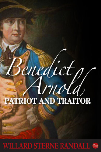 Benedict Arnold: Patriot and Traitor