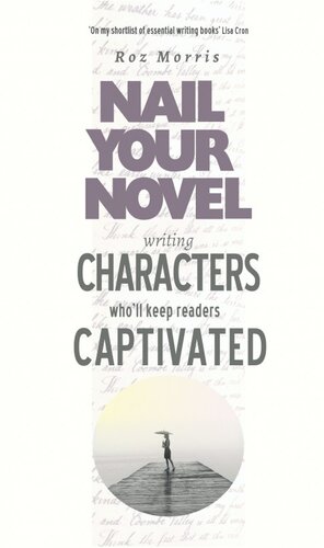 Writing Characters Who'll Keep Readers Captivated: Nail Your Novel