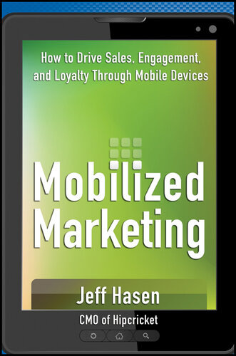 Mobilized Marketing: How to Drive Sales, Engagement, and Loyalty Through Mobile Devices