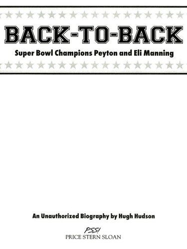Back-to-Back: Super Bowl Champions Peyton and Eli Manning: An Unauthorized Biography
