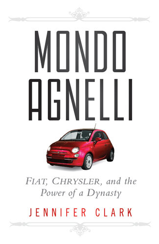 Mondo Agnelli: Fiat, Chrysler, and the Power of a Dynasty
