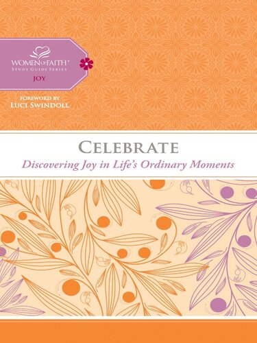 Celebrate: Discovering Joy in Life's Ordinary Moments