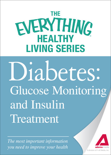 Diabetes: Glucose Monitoring and Insulin Treatment: The most important information you need to improve your health