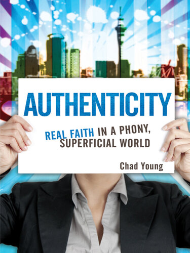 Authenticity: Real Faith in a Phony, Superficial World