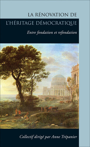 La Rénovation de l'héritage démocratique: Entre fondation et refondation