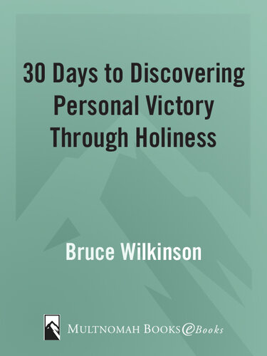 30 Days to Discovering Personal Victory through Holiness: Thirty Leading Christian Authors Share Their Insights