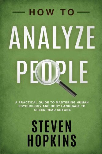 How to Analyze People: A Practical Guide to Mastering Human Psychology and Body Language to Speed-Read Anyone