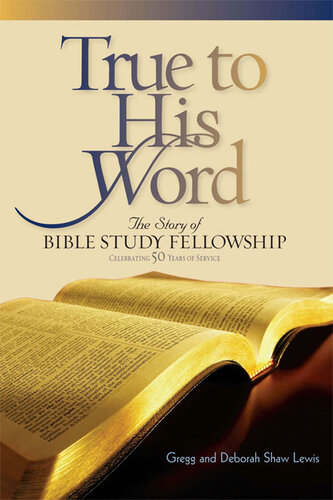 True to His Word: The Story of Bible Study Fellowship (BSF)