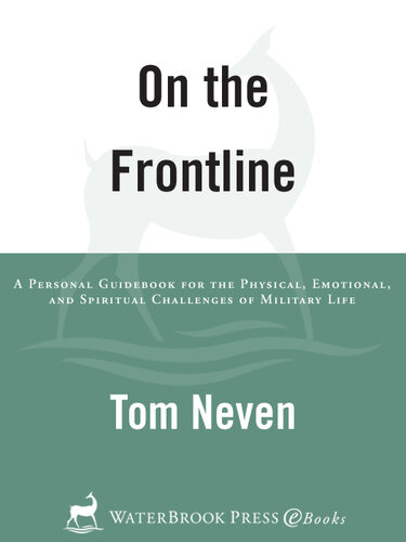 On the Frontline: A Personal Guidebook for the Physical, Emotional, and Spiritual Challenges of Military Life