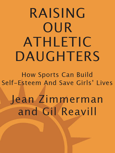 Raising Our Athletic Daughters: How Sports Can Build Self-Esteem And Save Girls' Lives
