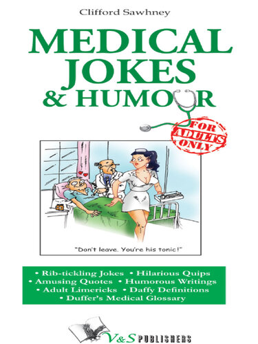 Medical Jokes & Humour: Rib-tickling Jokes, Hilarious Quips, Amusing Quotes, Humorous Writings, Adult Limericks, Daffy Definitions, Duffer's Medical Glossary