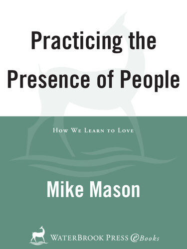 Practicing the Presence of People: How We Learn to Love
