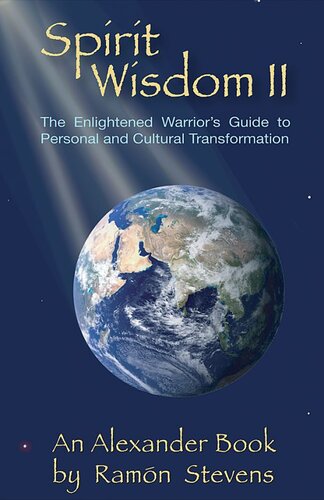 Spirit Wisdom II: The Enlightened Warrior's Guide To Personal And Cultural Transformation