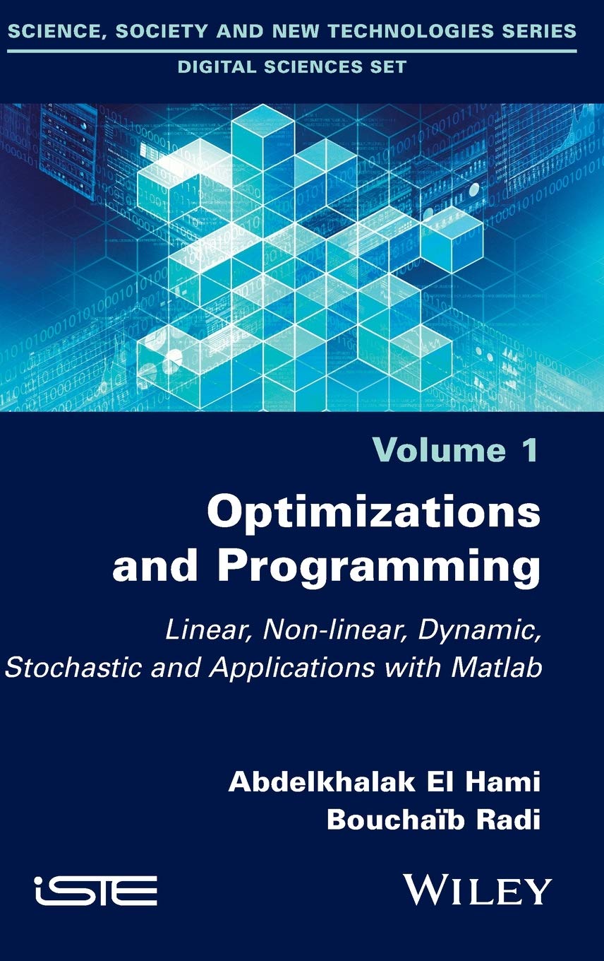 Optimizations and Programming: Linear, Nonlinear, Dynamic, Stochastic and Applications with Matlab