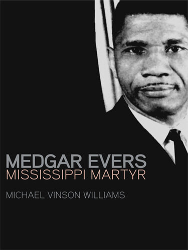 Medgar Evers: Mississippi Martyr