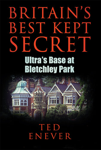 Britain's Best Kept Secret: Ultra's Base at Bletchley Park