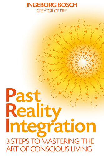 Past Reality Integration: 3 Steps to Mastering the Art of Conscious Living