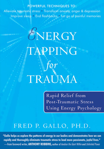 Energy Tapping for Trauma: Rapid Relief from Post-Traumatic Stress Using Energy Psychology