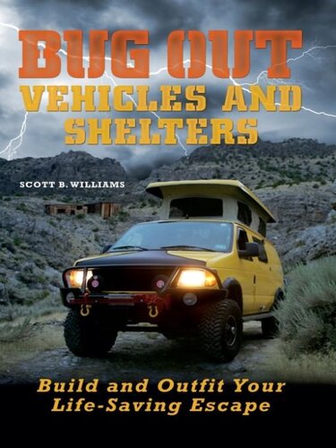 Bug Out Vehicles and Shelters: Build and Outfit Your Life-Saving Escape