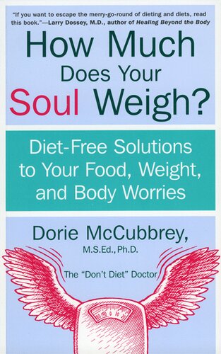 How Much Does Your Soul Weigh?: Diet-Free Solutions to Your Food, Weight, and Body Worries