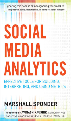 Social Media Analytics: Effective Tools for Building, Intrepreting, and Using Metrics