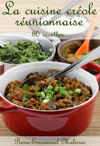 La cuisine créole réunionnaise 80 recettes