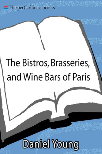 The Bistros, Brasseries, and Wine Bars of Paris: Everyday Recipes from the Real Paris