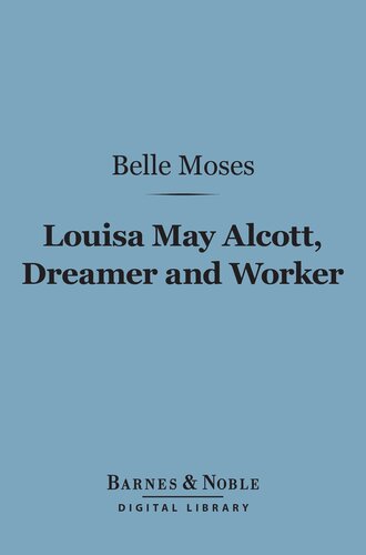 Louisa May Alcott, Dreamer And Worker: A Story Of Achievement