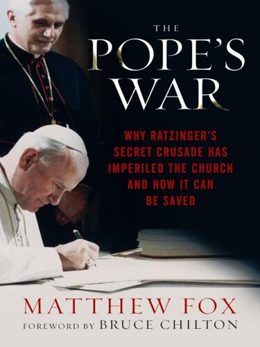 The Pope's War: Why Ratzinger's Secret Crusade Has Imperiled the Church and How It Can Be Saved